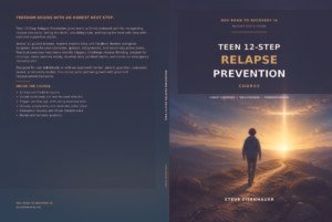 TEEN 12-STEP RELAPSE PREVENTION: Christ-Centered. Teen-Focused. Freedom-Driven.